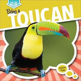 Being a Toucan by Katherine Ponka, 9781482401301