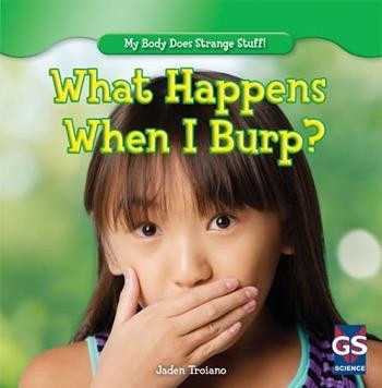 What Happens When I Burp? by Jaden Troiano, 9781482402520