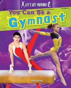 You Can Be a Gymnast by Alix Wood, 9781482402759