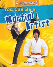 You Can Be a Martial Artist - 9781482402803 by Alix Wood, 9781482402803