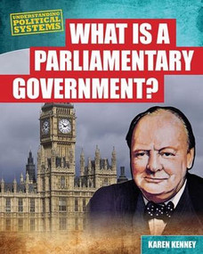 What Is a Parliamentary Government? by Karen Latchana Kenney, 9781482403176