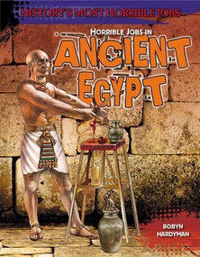 Horrible Jobs in Ancient Egypt by Robyn Hardyman, 9781482403244