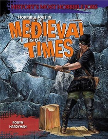 Horrible Jobs in Medieval Times - 9781482403398 by Robyn Hardyman, 9781482403398