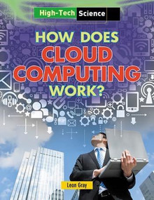 How Does Cloud Computing Work? by Leon Gray, 9781482403916