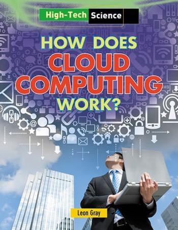 How Does Cloud Computing Work? - 9781482403923 by Leon Gray, 9781482403923