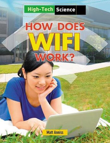 How Does WiFi Work? by Matt Anniss, 9781482403992
