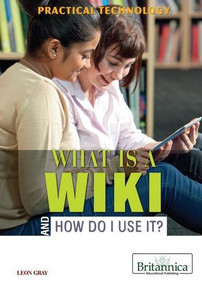 What Is a Wiki and How Do I Use It? - 9781622750696 by Leon Gray, 9781622750696