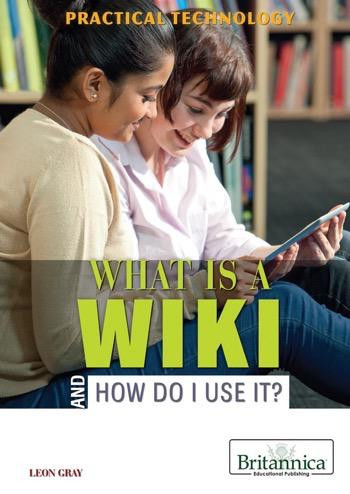 What Is a Wiki and How Do I Use It? - 9781622750696 by Leon Gray, 9781622750696