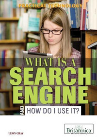 What Is a Search Engine and How Do I Use It? - 9781622750818 by Leon Gray, 9781622750818