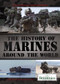 The History of Marines Around the World by Adam Augustyn Assistant Manager and Assistant Editor, Literature, Shalini Saxena, 9781622751488