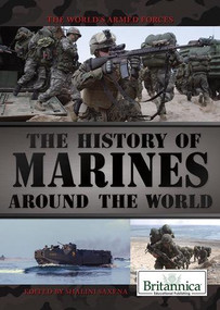 The History of Marines Around the World by Adam Augustyn Assistant Manager and Assistant Editor, Literature, Shalini Saxena, 9781622751488