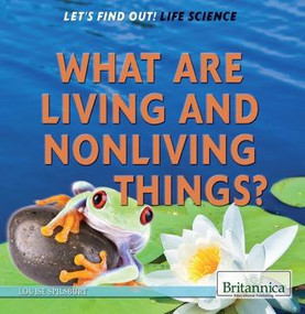 What Are Living and Nonliving Things? - 9781622752263 by Louise Spilsbury, 9781622752263