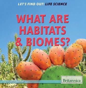 What Are Habitats & Biomes? - 9781622752416 by Louise Spilsbury, 9781622752416