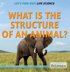 What Is the Structure of an Animal? - 9781622752461 by Louise Spilsbury, 9781622752461