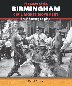 The Story of the Birmingham Civil Rights Movement in Photographs by David Aretha, 9780766042377