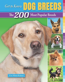 Get to Know Dog Breeds (The 200 Most Popular Breeds) by Eva-Maria Krämer, 9780766042582