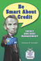 Be Smart About Credit (Credit and Debt Management) by Kathiann M. Kowalski, 9780766042827