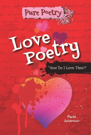 Love Poetry (“How Do I Love Thee?”) by Paula Johanson, 9780766042841