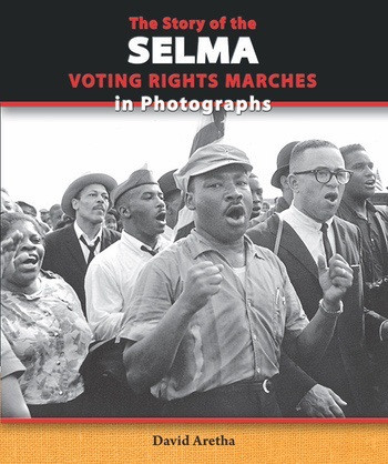The Story of the Selma Voting Rights Marches in Photographs - 9781464404214 by David Aretha, 9781464404214