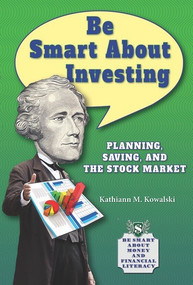 Be Smart About Investing (Planning, Saving, and the Stock Market) - 9781464405051 by Kathiann M. Kowalski, 9781464405051