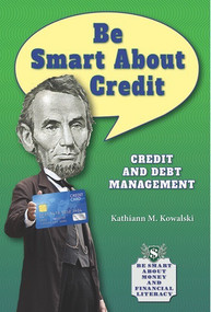 Be Smart About Credit (Credit and Debt Management) - 9781464405075 by Kathiann M. Kowalski, 9781464405075
