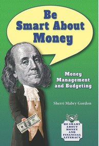 Be Smart About Money (Money Management and Budgeting) - 9781464405297 by Sherri Mabry Gordon, 9781464405297