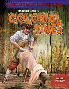 Horrible Jobs in Colonial Times by Louise Spilsbury, 9781482403305