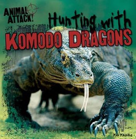 Hunting with Komodo Dragons by Max Q. Maimone, 9781482404975