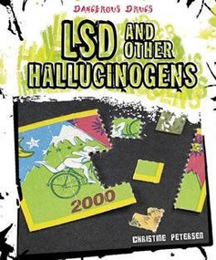 LSD and Other Hallucinogens by Christine Petersen, 9781627123846