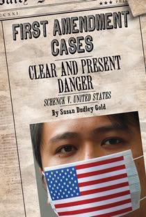 Clear and Present Danger: Schenck v. United States by Susan Dudley Gold, 9781627123877
