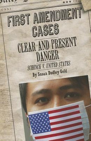 Clear and Present Danger: Schenck v. United States - 9781627123891 by Susan Dudley Gold, 9781627123891