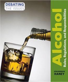 Alcohol: Rules, Regulations, and Responsibilities by Johannah Haney, 9781627124072