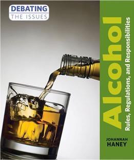 Alcohol: Rules, Regulations, and Responsibilities by Johannah Haney, 9781627124072
