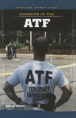 Careers in the ATF - 9781627124294 by Adam Woog, 9781627124294