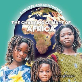 The Changing Climate of Africa - 9781627124386 by Patricia K. Kummer, 9781627124386