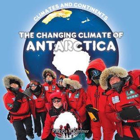 The Changing Climate of Antarctica - 9781627124416 by Patricia K. Kummer, 9781627124416