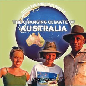The Changing Climate of Australia by Patricia K. Kummer, 9781627124461