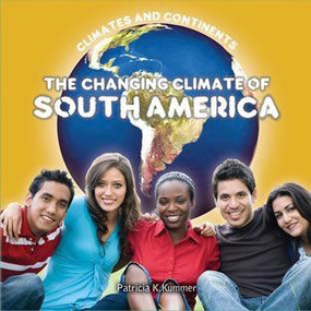 The Changing Climate of South America by Patricia K. Kummer, 9781627124553