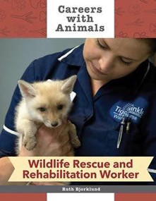 Wildlife Rescue and Rehabilitation Worker by Ruth Bjorklund, 9781627124706
