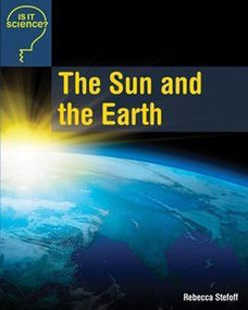 The Sun and the Earth by Rebecca Stefoff, 9781627125215
