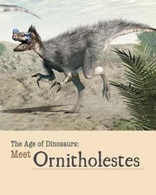 Meet Ornitholestes by Jayne Raymond, 9781627126137