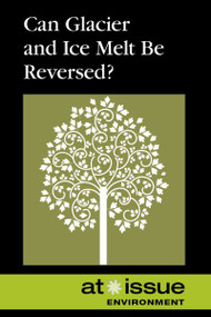 Can Glacier and Icemelt Be Reversed? by Roman Espejo, 9780737768268