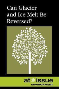 Can Glacier and Icemelt Be Reversed? - 9780737768275 by Roman Espejo, 9780737768275