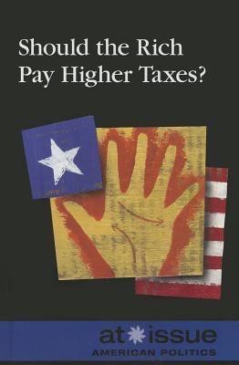 Should the Rich Pay Higher Taxes? by Ronald D. Lankford, Jr., 9780737768589