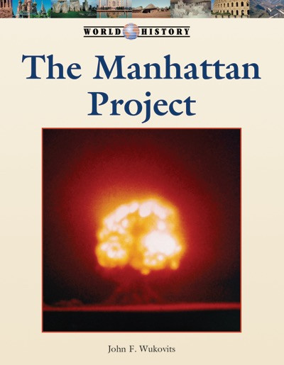 The Manhattan Project by John F. Wukovits, 9781420509328