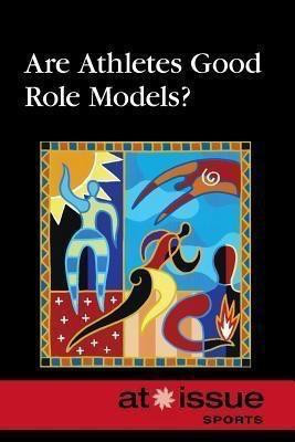 Are Athletes Good Role Models? by Thomas Riggs, 9780737768213