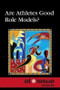 Are Athletes Good Role Models? by Thomas Riggs, 9780737768213