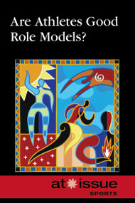 Are Athletes Good Role Models? - 9780737768206 by Thomas Riggs, 9780737768206