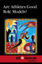 Are Athletes Good Role Models? - 9780737768206 by Thomas Riggs, 9780737768206