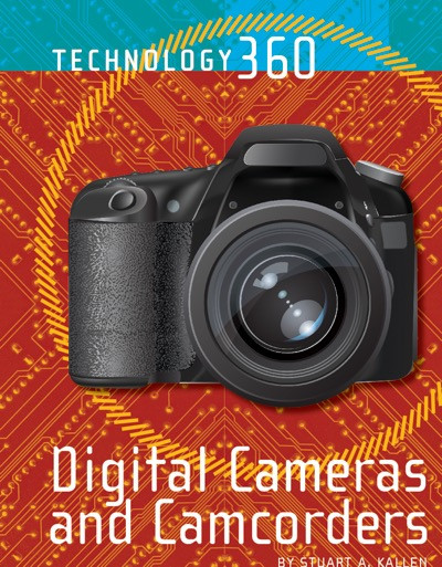 Digital Cameras and Camcorders by Stuart A. Kallen, 9781420501650